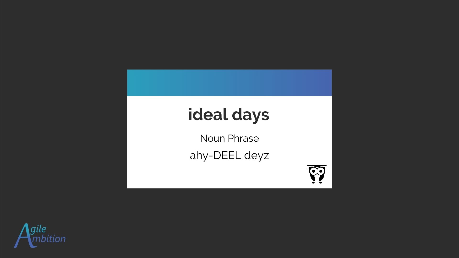 Front of a vocabulary card for the term Ideal Days