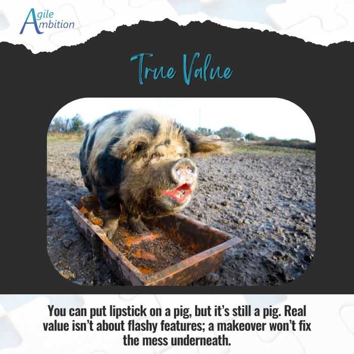 A pig with lipstick in a muddy pen, symbolizing that flashy features can't hide underlying issues or add true value.