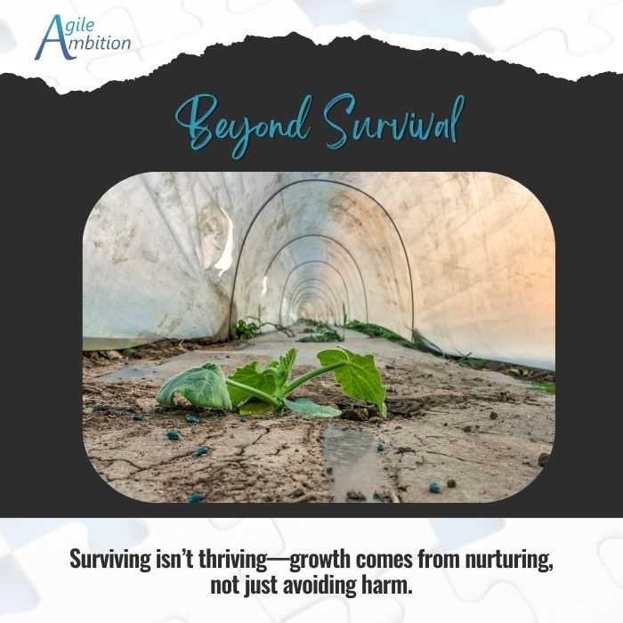 Captioned image of a wilting plant - Surviving isn’t thriving—growth comes from nurturing, not just avoiding harm.